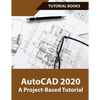 AutoCAD 2020 A Project-Based Tutorial: Floor Plans, Elevations, Printing, 3D Architectural Modeling, and Rendering - Paperback