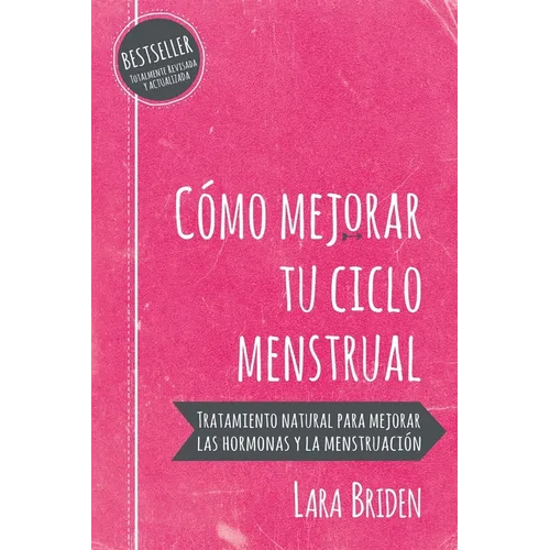Cómo mejorar tu ciclo menstrual: Tratamiento natural para mejorar las hormonas y la menstruación - Paperback