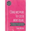Cómo mejorar tu ciclo menstrual: Tratamiento natural para mejorar las hormonas y la menstruación - Paperback