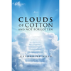 Clouds of Cotton and Not Forgotten - Paperback