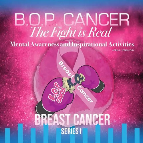 B.O.P. Cancer- The Fight is Real: Mental Wellness and Inspirational Activities - Paperback