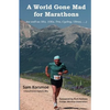 A World Gone Mad for Marathons: (as well as 5Ks, 10Ks, Ultras, trails, tris, cycling.....) - Paperback