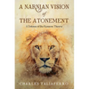 A Narnian Vision of the Atonement: A Defense of the Ransom Theory - Paperback