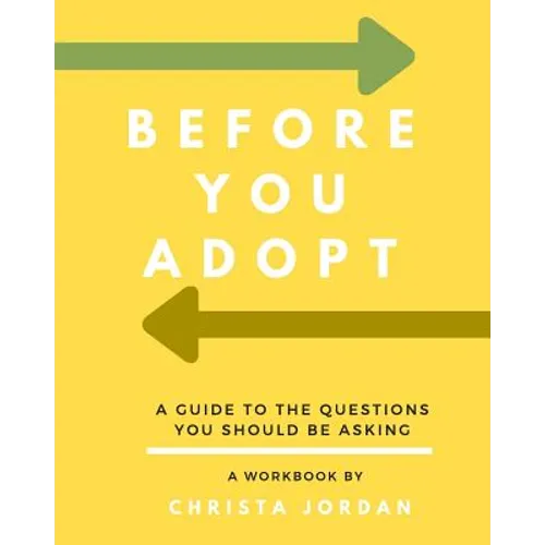 Before Your Adopt: A Guide To The Questions You Should Be Asking (White Interior) - Paperback