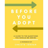 Before Your Adopt: A Guide To The Questions You Should Be Asking (White Interior) - Paperback