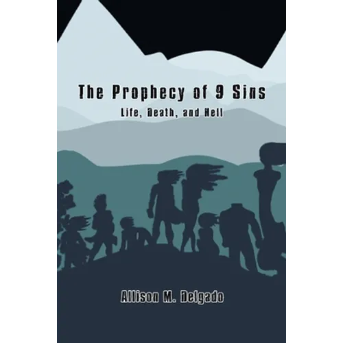 The Prophecy of 9 Sins: Life, Death, and Hell - Paperback