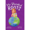 My Blended Roots: How To Find Your Spot When You Don't Fit The Mold - Hardcover