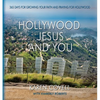 Hollywood, Jesus, and You: 365 Days for Growing Your Faith and Praying for Hollywood - Paperback