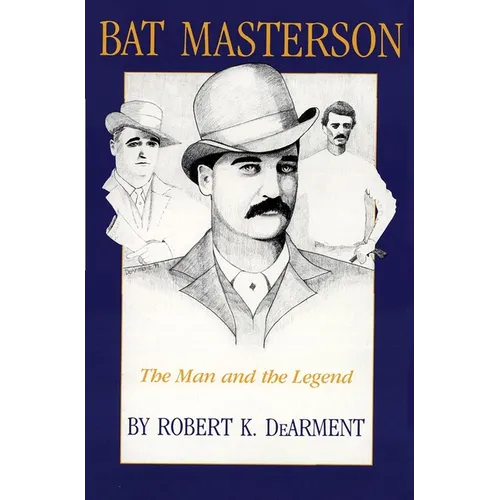 Bat Masterson: The Man and the Legend - Paperback