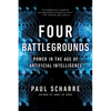 Four Battlegrounds: Power in the Age of Artificial Intelligence - Paperback