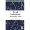 Digital Totalitarianism: Algorithms and Society - Hardcover