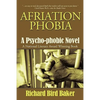 Afriation Phobia: A Psycho-Phobic Novel - Paperback