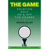 The Game: Enjoying Golf On and Off the Course - Paperback