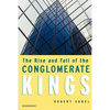 The Rise and Fall of the Conglomerate Kings - Paperback