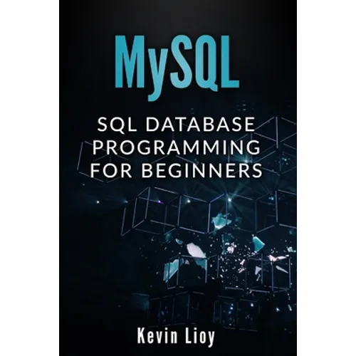 MySQL: SQL Database Programming for Beginners - Paperback