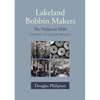 Lakeland Bobbin Makers: The Philipson Mills, Cunsey to Spark Bridge - Paperback