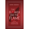 The Flower and the Flame: A Hades and Persephone Retelling - Paperback
