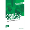 Care and Visitation Ministry Volunteer Handbook: Equipping You to Serve: Equipping You to Serve - Paperback