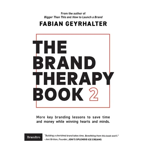 The Brand Therapy Book 2: More key branding lessons to save time and money while winning hearts and minds. - Paperback