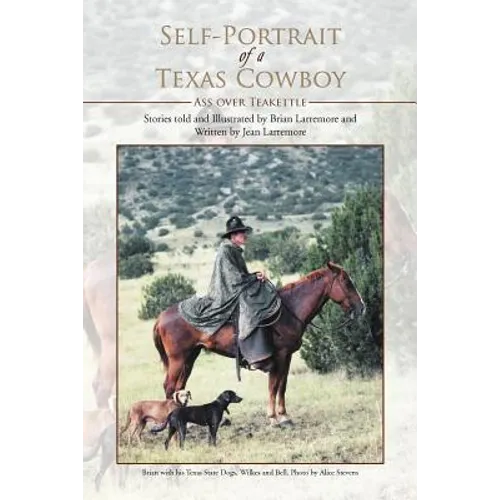 Self-Portrait of a Texas Cowboy: Ass Over Teakettle - Paperback