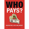 Who Pays?: Navigating Love and Money - Hardcover