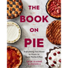 The Book on Pie: Everything You Need to Know to Bake Perfect Pies - Hardcover