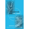 The Medium and the Light: Reflections on Religion and Media - Paperback