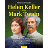 Famous Friends: Helen Keller and Mark Twain: How They Met, Their Humble Beginnings and Amazing Achievements - Paperback