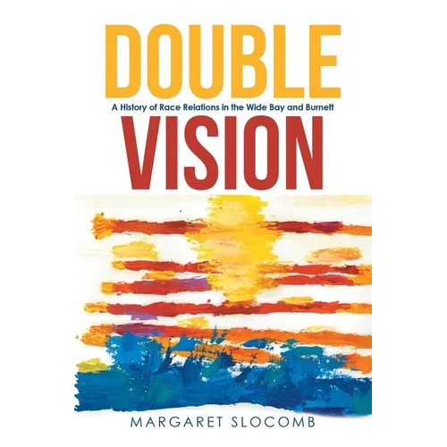 Double Vision: A History of Race Relations in the Wide Bay and Burnett - Paperback