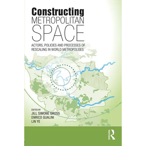 Constructing Metropolitan Space: Actors, Policies and Processes of Rescaling in World Metropolises - Paperback
