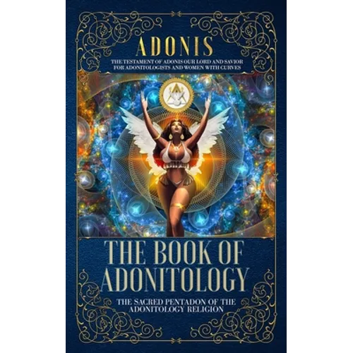 The Book of Adonitology: The Sacred Pentadon of the Adonitology Religion - Paperback