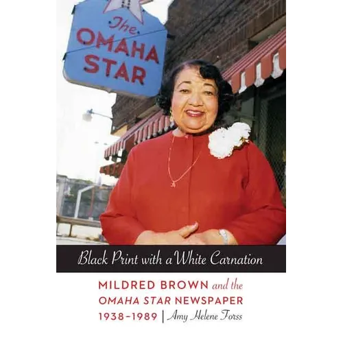 Black Print with a White Carnation: Mildred Brown and the Omaha Star Newspaper, 1938-1989 - Paperback