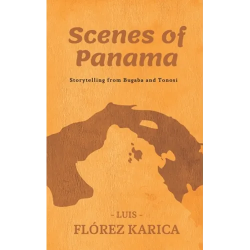 Scenes of Panama: Storytelling from Bugaba and Tonosi - Paperback