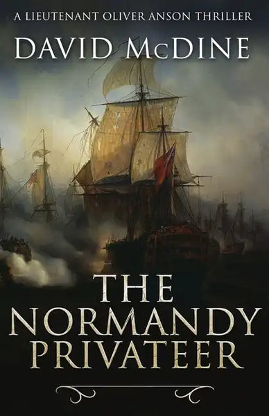 The Normandy Privateer: A thrilling naval adventure with Lieutenant Oliver Anson - Paperback
