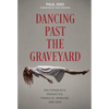 Dancing Past the Graveyard: Poltergeists, Parasites, Parallel Worlds, and God - Hardcover