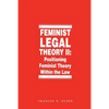 Feminist Legal Theory, Volume 2: Positioning Feminist Theory Within the Law - Paperback