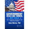Government Deals are Funded, Not Sold: How to Incorporate Lobbying into Your Federal Sales Strategy - Paperback