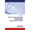 Hybrid Nano-Lubricants Based Vapour Compression Refrigeration System - Paperback