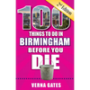 100 Things to Do in Birmingham Before You Die, 2nd Edition - Paperback