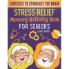 Stress Relief Memory Activity Book For Seniors: Relaxing Activities for Brain Maintenance and Memory Enhancement - Cognitive Training Exciting Games a - Paperback