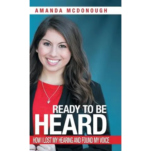 Ready to Be Heard: How I Lost My Hearing and Found My Voice - Hardcover