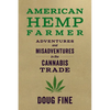 American Hemp Farmer: Adventures and Misadventures in the Cannabis Trade - Paperback