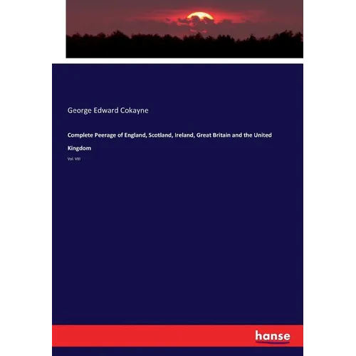 Complete Peerage of England, Scotland, Ireland, Great Britain and the United Kingdom: Vol. VIII - Paperback
