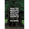 What You Need to Know about Spiritual Growth: 12 Lessons That Can Change Your Life - Paperback
