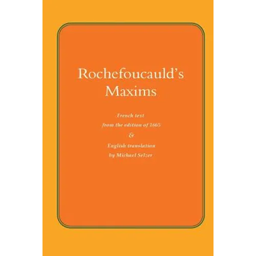 Rochefoucauld The Maxims: French Text from the Edition of 1565, with English Translation - Paperback