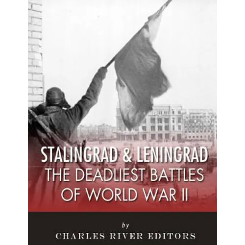 Stalingrad and Leningrad: The Deadliest Battles of World War II - Paperback