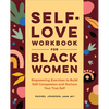 Self-Love Workbook for Black Women: Empowering Exercises to Build Self-Compassion and Nurture Your True Self - Paperback