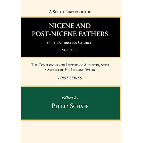 A Select Library of the Nicene and Post-Nicene Fathers of the Christian Church, First Series, Volume 1 - Hardcover