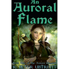 An Auroral Flame: Book One of the Aurora Chronicles - Paperback