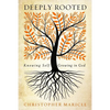 Deeply Rooted: Knowing Self, Growing in God - Paperback